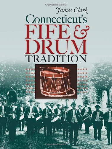 Connecticut's Fife and Drum Tradition (The Driftless Connecticut Series & Garnet Books)