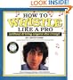 How to Whistle Like a Pro (Without Driving Anyone Else Crazy)