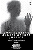 Confronting global gender justice : women's lives, human rights