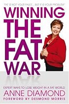 Winning the Fat War: Expert Ways to Lose Weight in a Fat World