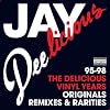 Jay Deelicious: The Delicious Vinyl Years Jay Deelicious: The Delicious Vinyl Years