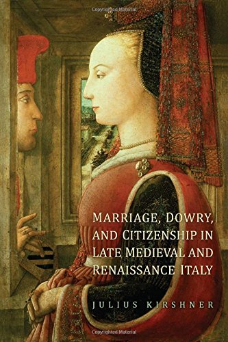 Marriage, Dowry, and Citizenship in Late Medieval and Renaissance Italy (Toronto Studies in Medieval Law)