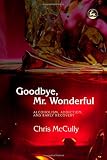 Goodbye, Mr. Wonderful: Alcoholism, Addiction and Early Recovery