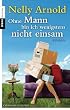 Ohne Mann bin ich wenigstens nicht einsam: Roman