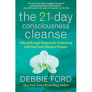 The 21-Day Consciousness Cleanse: A Breakthrough Program for Connecting with Your Soul's Deepest Purpose