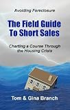 Avoiding Foreclosure - The Field Guide to Short Sales
