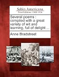 Several poems: compiled with a great variety of wit and learning, full of delight ...