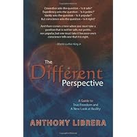 The Different Perspective: A Guide to True Freedom and A New Look at Reality