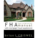 FHA Loan Origination Manual with Mortgage Fraud Supplement