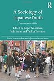 A sociology of Japanese youth : from returnees to NEETs