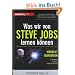 Was wir von Steve Jobs lernen k�nnen: Verr�ckt querdenken - Strategien f�r den eigenen Erfolg