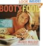 Booty Food: A Date By Date, Nibble by Nibble, Course by Course Guide to Cultivating Love and Passion Through Food