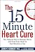 The 15 Minute Heart Cure: The Natural Way to Release Stress and Heal Your Heart in Ju...