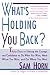 What's Holding You Back?: 30 Days to Having the Courage and Confidence to Do What You Want, Meet Whom You Want, and Go Where You Want