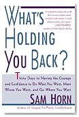 What's Holding You Back?: 30 Days to Having the Courage and Confidence to Do What You Want, Meet Whom You Want, and Go Where You Want