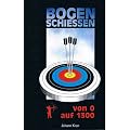 Bogenschiessen von 0 auf 1300: Vom Anf�nger zum Erfolgssch�tzen, sehr verst�ndlich beschrieben. Dieses Buch wurde auf Anhieb ein riesiger Verkaufserfolg und ist es nach wie vor