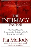 The Intimacy Factor: The Ground Rules for Overcoming the Obstacles to Truth, Respect, and Lasting Love