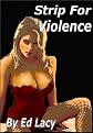 Strip for Violence