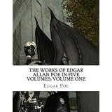 The Works of Edgar Allan Poe in Five Volumes: Volume One