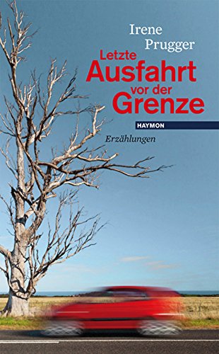 Letzte Ausfahrt vor der Grenze: Erzählungen (German Edition)