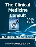 The Clinical Medicine Consult - 2012 (The Clinical Medicine Series)