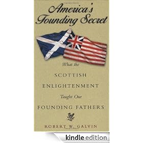 America's Founding Secret: What the Scottish Enlightenment Taught Our Founding Fathers