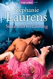 Stolz und Verf&uuml;hrung: Roman - Stephanie Laurens