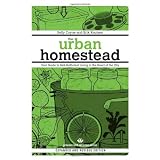 The Urban Homestead (Expanded & Revised Edition): Your Guide to Self-Sufficient Living in the Heart of the City (Process Self-reliance Series)