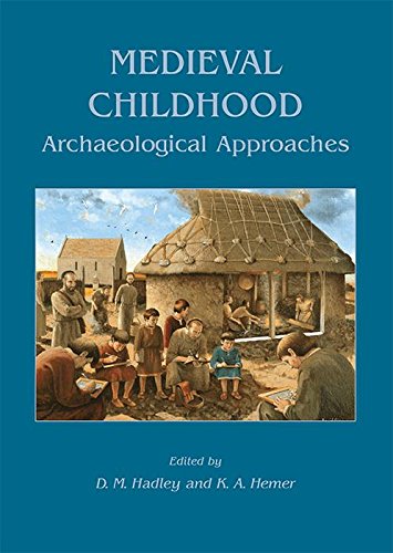 Medieval Childhood: Archaeological Approaches (Childhood in the Past Monograph)