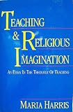 Teaching and Religious Imagination: An Essay in the Theology of Teaching