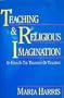 Teaching and Religious Imagination: An Essay in the Theology of Teaching