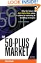 The 50-Plus Market: Why the Future is Age-Neutral when it Comes to Marketing and Branding Strategies