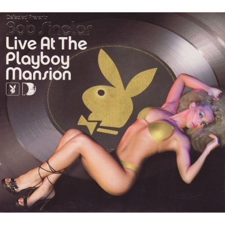 Bob Sinclar - Bob Sinclar Live at the Playboy Mansion - Zortam Music