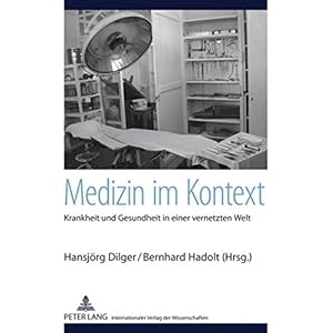 Medizin im Kontext: Krankheit und Gesundheit in einer vernetzten Welt