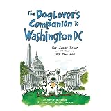 The Dog Lover's Companion to Washington, D.C.: The Inside Scoop on Where to Take Your Dog (Dog Lover's Companion Guides)