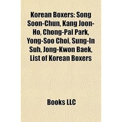 Korean Boxers: Song Soon-Chun, Kang Joon-Ho, Chong-Pal Park, Yong-Soo Choi, Sung-In Suh, Jong-Kwon Baek, List of Korean Boxers