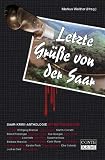 Letzte Gr��e von der Saar: Krimi-Anthologie. Saarkrimi