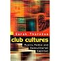 Club Cultures: Music, Media and Subcultural Capital