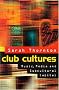 Club Cultures: Music, Media and Subcultural Capital