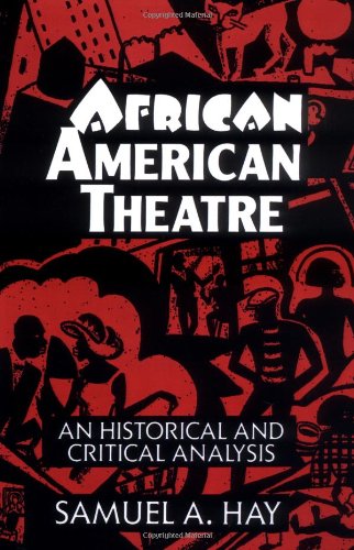 African American Theatre: An Historical and Critical Analysis (Cambridge Studies in American Theatre and Drama)