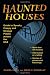 Haunted Houses: Guide to Spooky, Creepy, and Strange Places Across the USA (Stackpole Haunted)