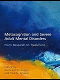 Metacognition and severe adult mental disorders : from research to treatment