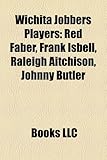 Wichita Jobbers Players: Red Faber, Frank Isbell, Raleigh Aitchison, Johnny Butler-