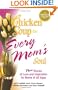 Chicken Soup for Every Mom's Soul: 101 New Stories of Love and Inspiration for Moms of all Ages (Chicken Soup for the Soul)