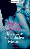 In leidenschaftlicher Mission: Erotischer Roman - Alison Kent