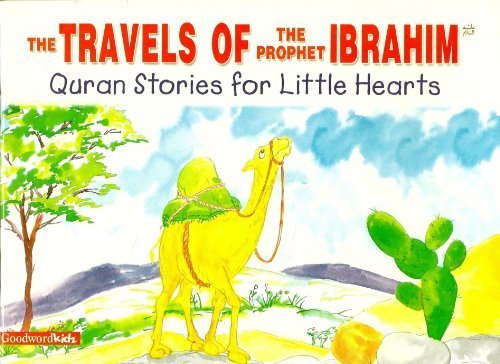 The Travels of the Prophet Ibrahim (Quran Stories for Little Hearts)