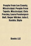 Produkt-Bild: People from Lee County, Mississippi: People from Tupelo, Mississippi, Elvis Presley, Laura Pendergest-Holt, Roger Wicker, John E. Rankin, Diplo