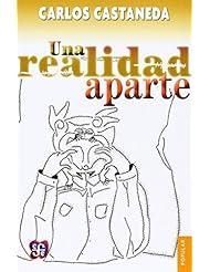 Book: Una realidad aparte : nuevas conversaciones con don Juan (Spanish Edition) - Fondo de Cultura Económica