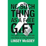 no such thing as a free gift the gates foundation and the price of philanthropy