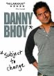 Danny Bhoy: Subject to Change